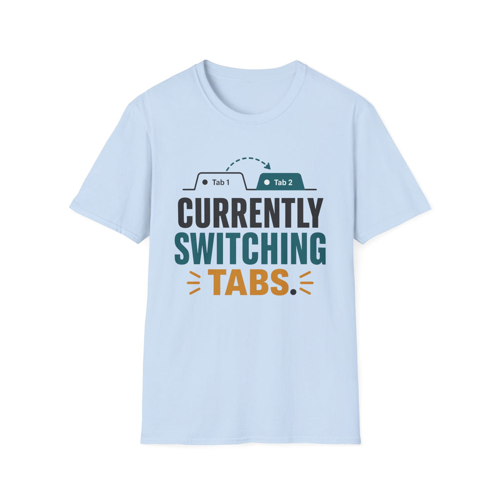 Currently Switching Tabs T-Shirt