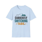 Currently Switching Tabs T-Shirt