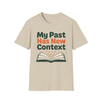 My Past Has New Context T-Shirt