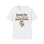 Came For One Thing T-Shirt