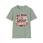 My Brain Has Group Chats T-Shirt