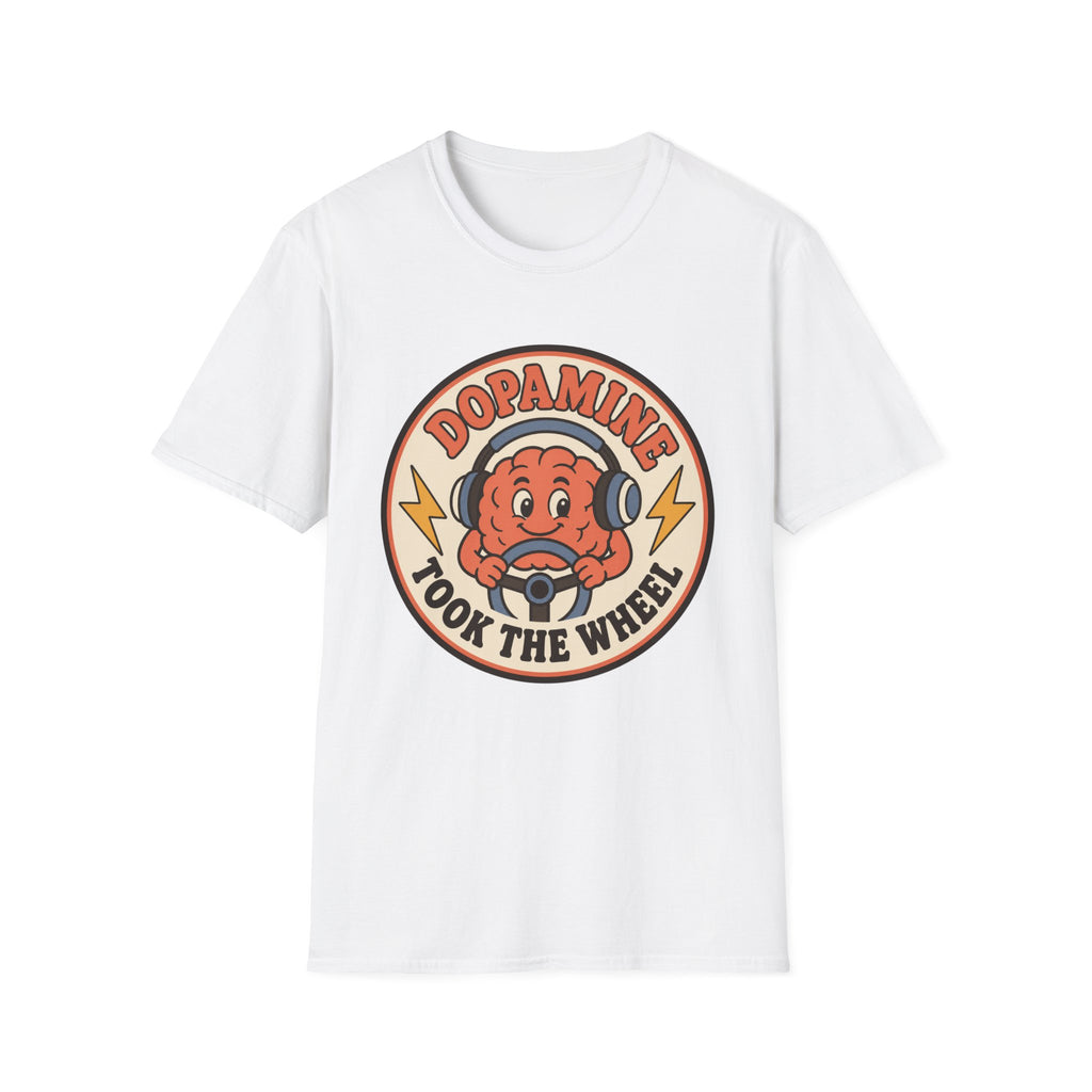 Dopamine Took The Wheel T-Shirt