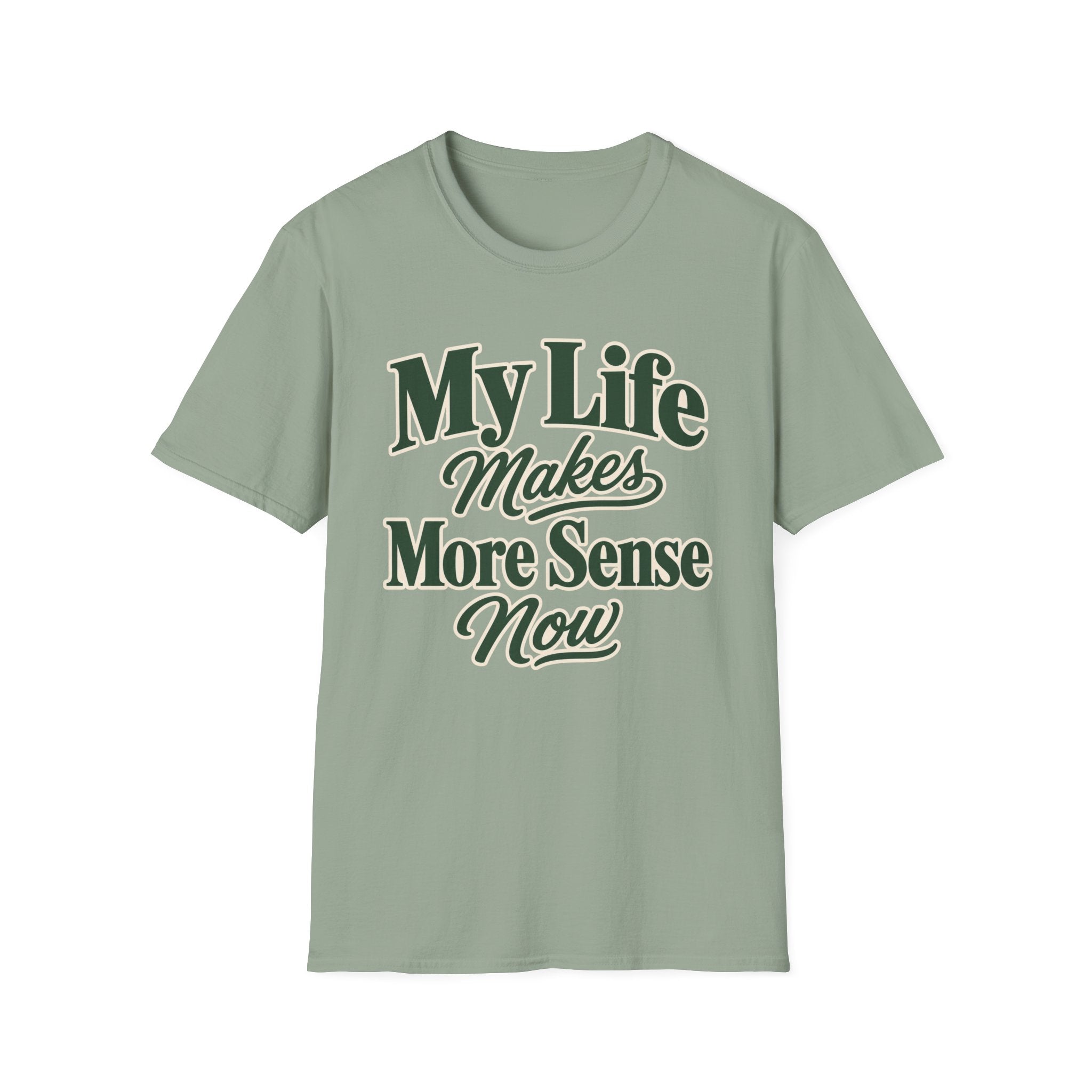 My Life Makes More Sense Now T-Shirt