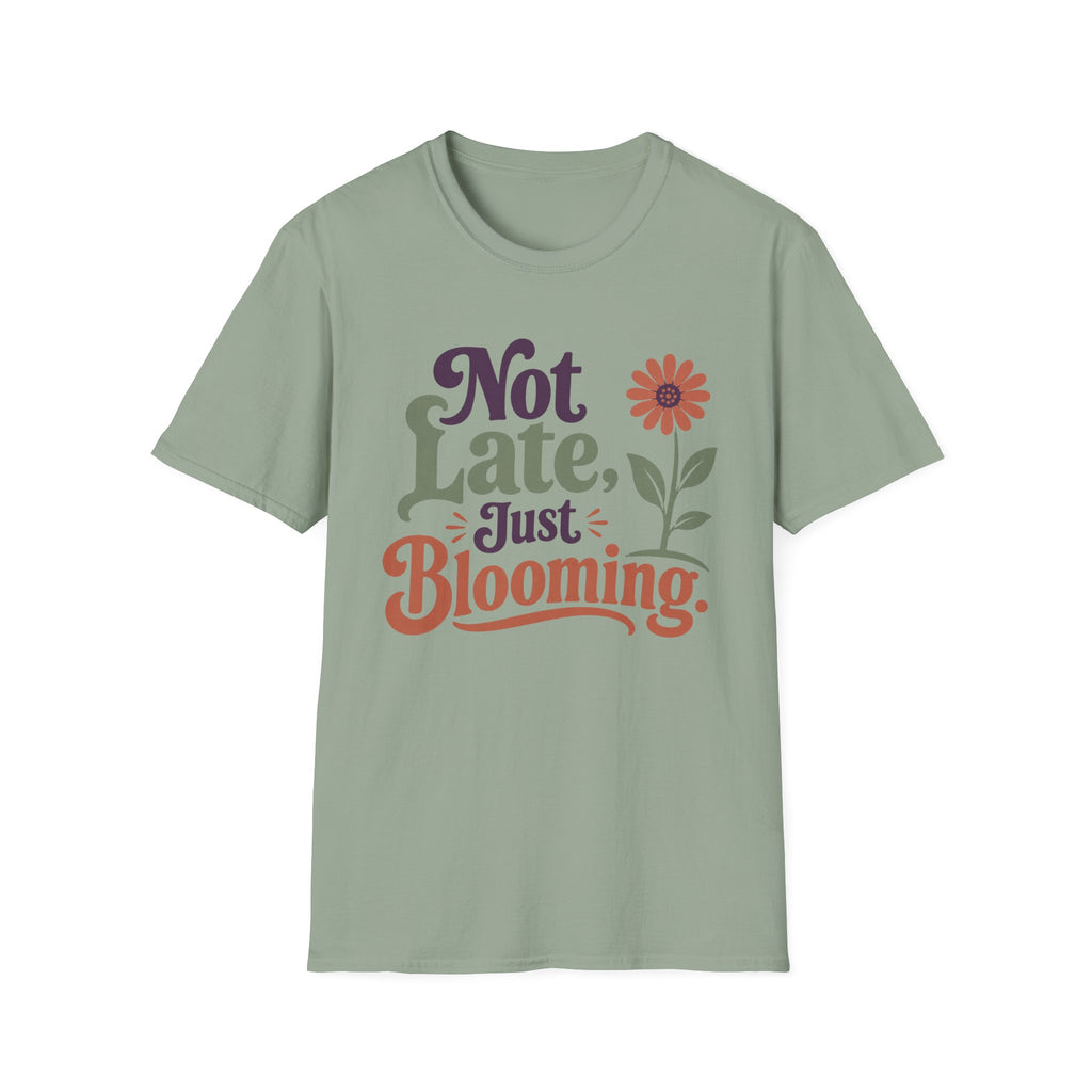 Not Late Just Blooming T-Shirt