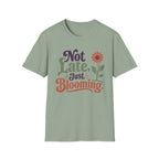 Not Late Just Blooming T-Shirt