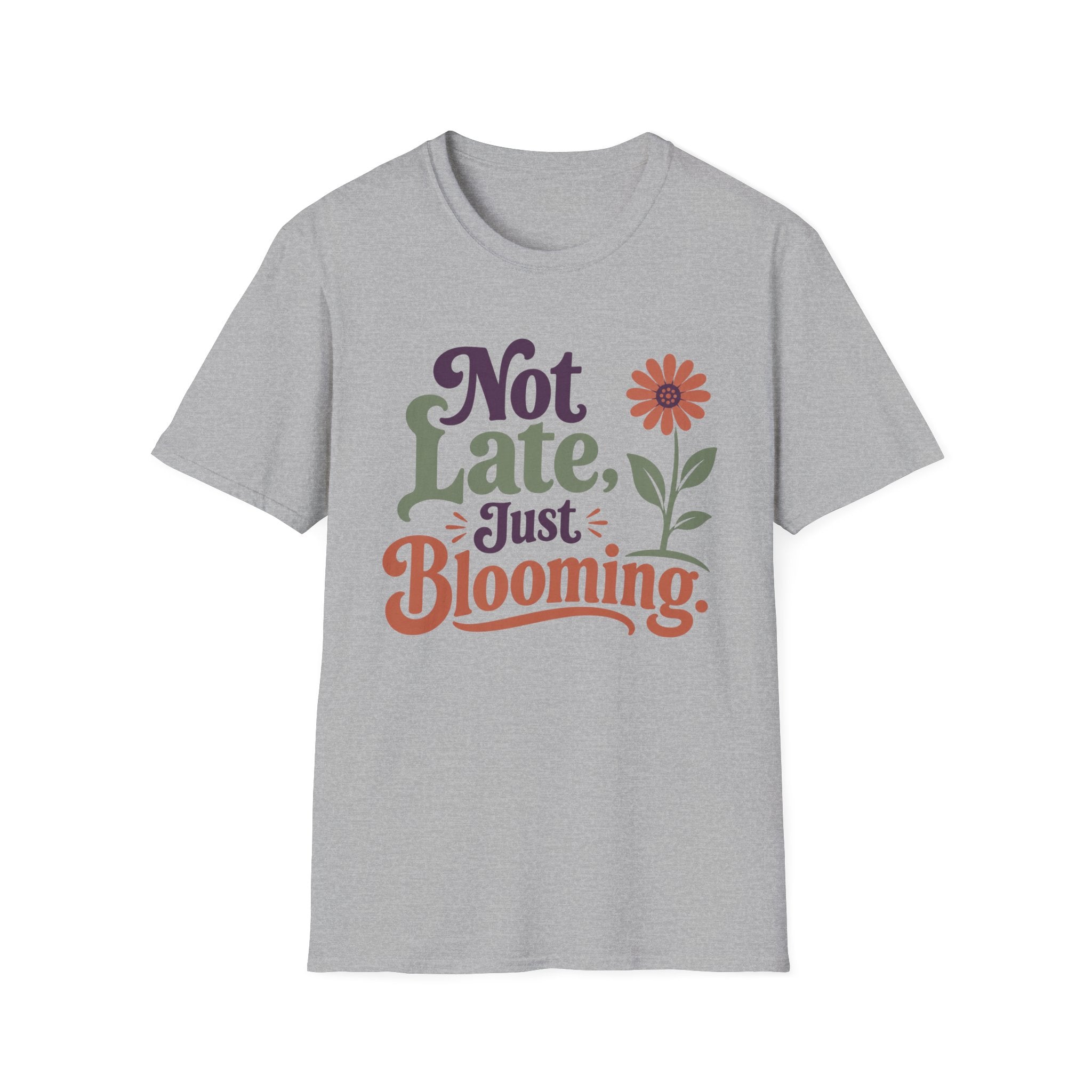 Not Late Just Blooming T-Shirt