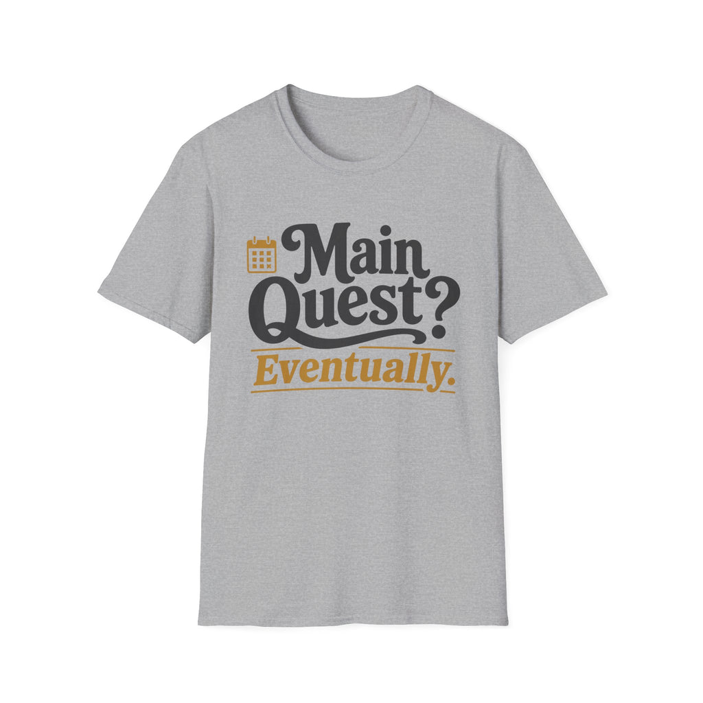 Main Quest Eventually T-Shirt