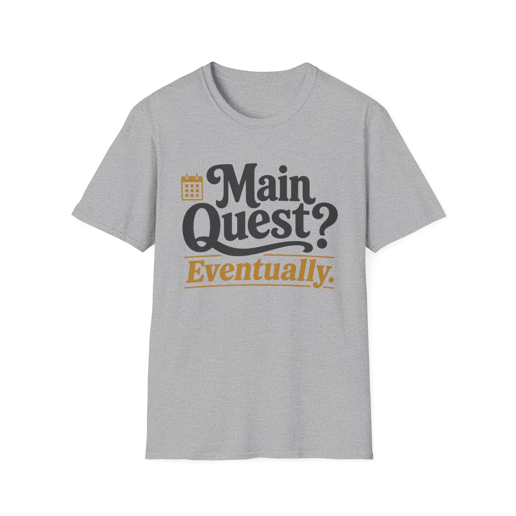 Main Quest Eventually T-Shirt