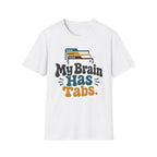 My Brain Has Tabs T-Shirt