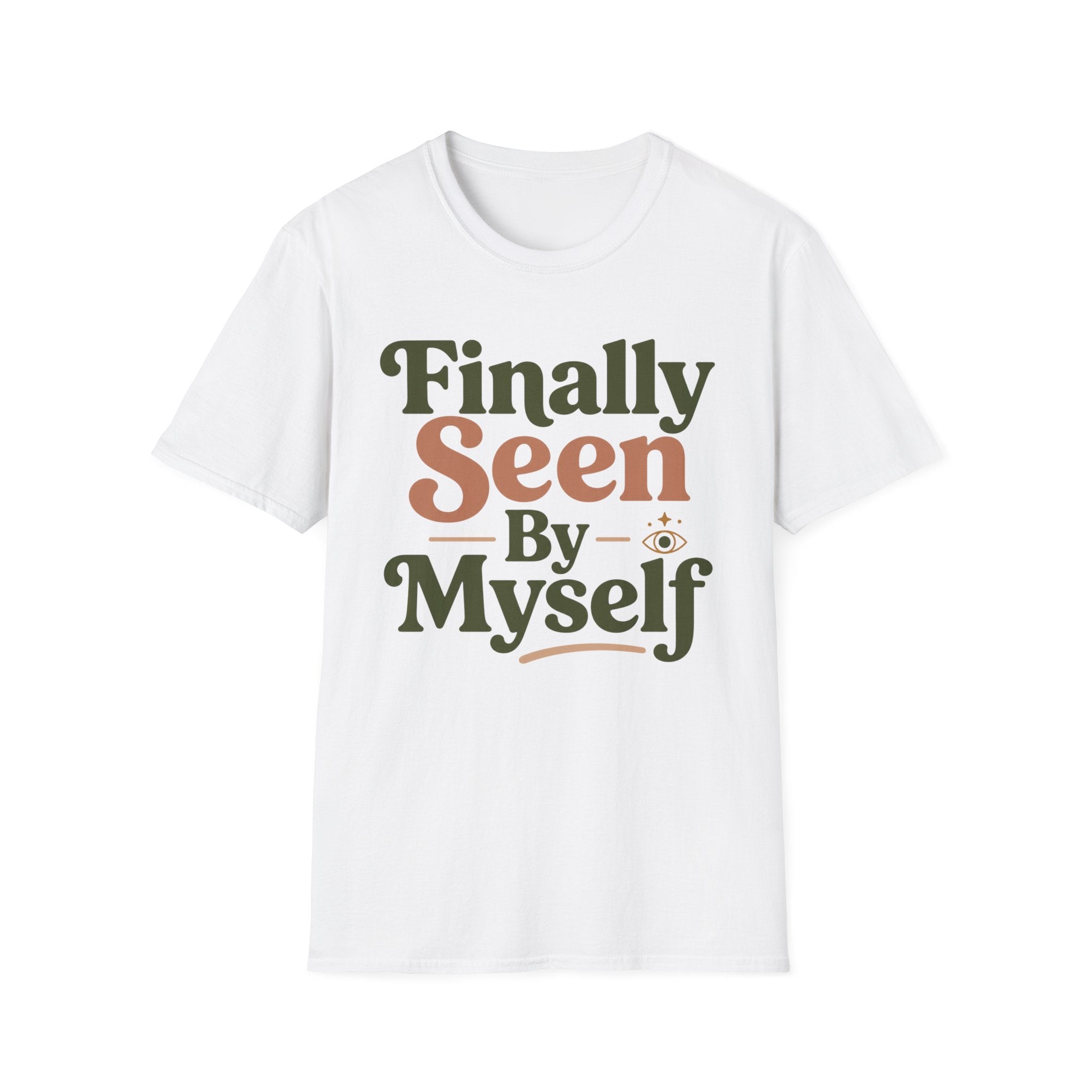 Finally Seen By Myself T-Shirt