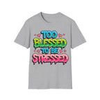 Too Blessed to be Stressed Graffiti T-Shirt