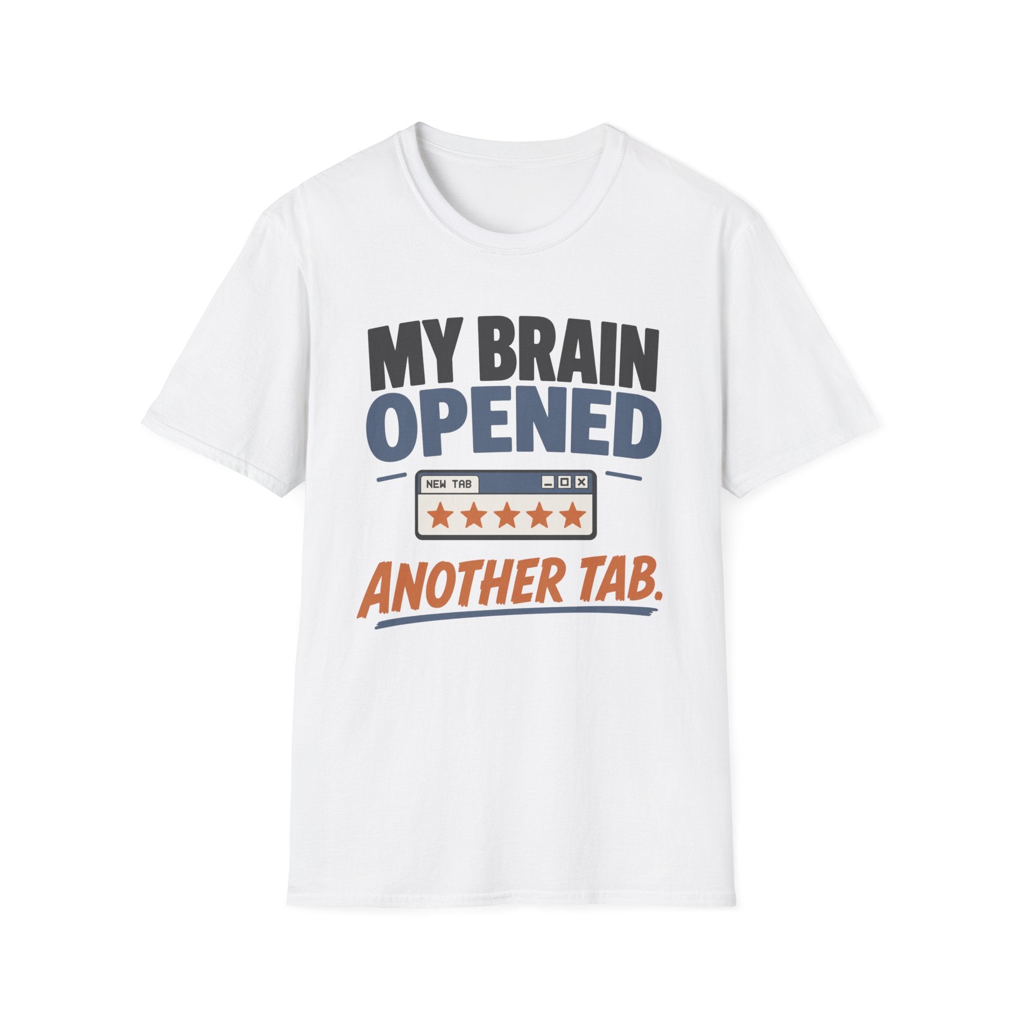 My Brain Opened Another Tab T-Shirt
