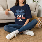 Busy Brain Soft Landing T-Shirt
