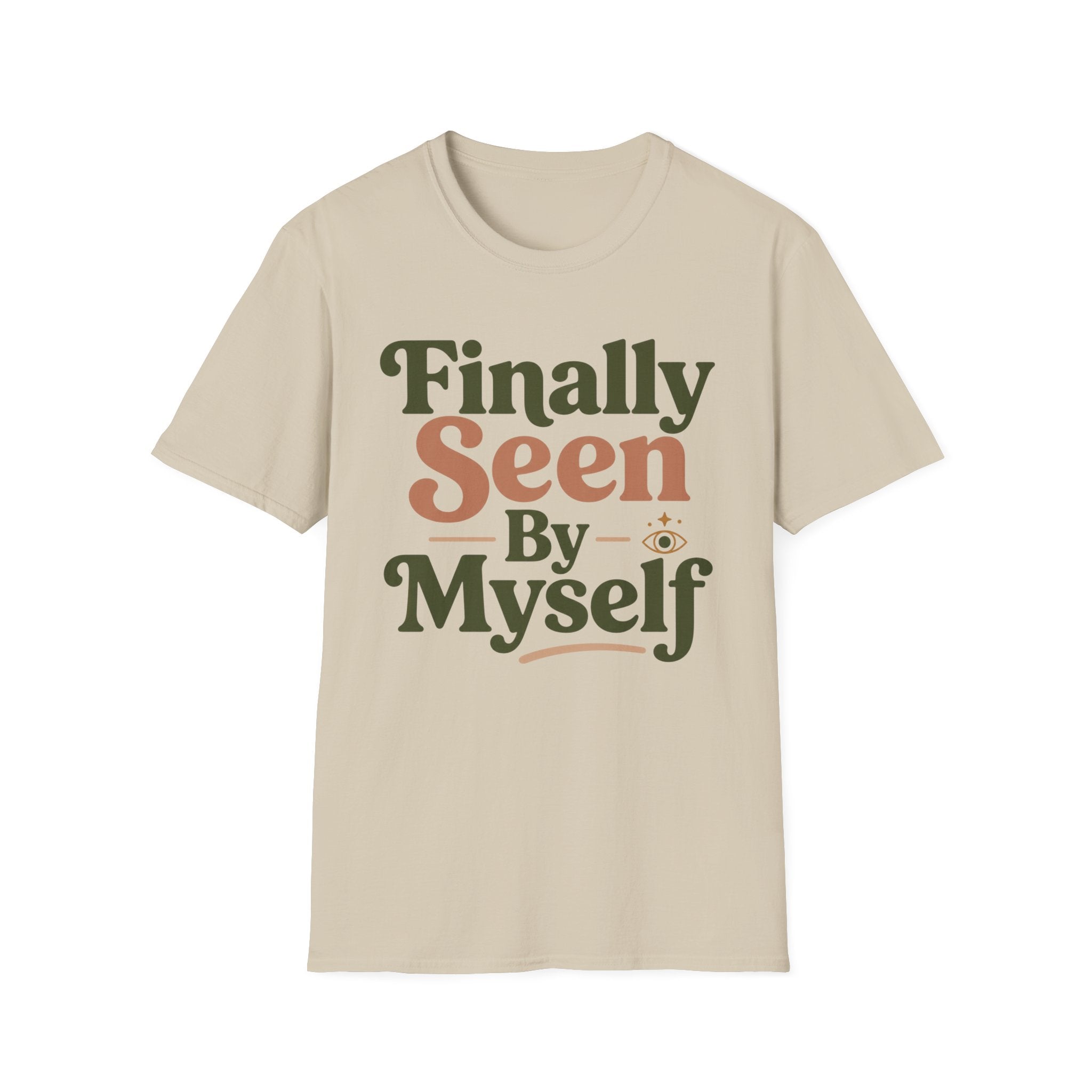 Finally Seen By Myself T-Shirt