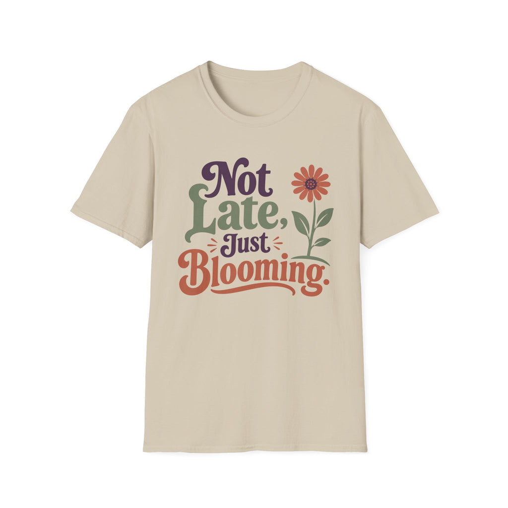 Not Late Just Blooming T-Shirt