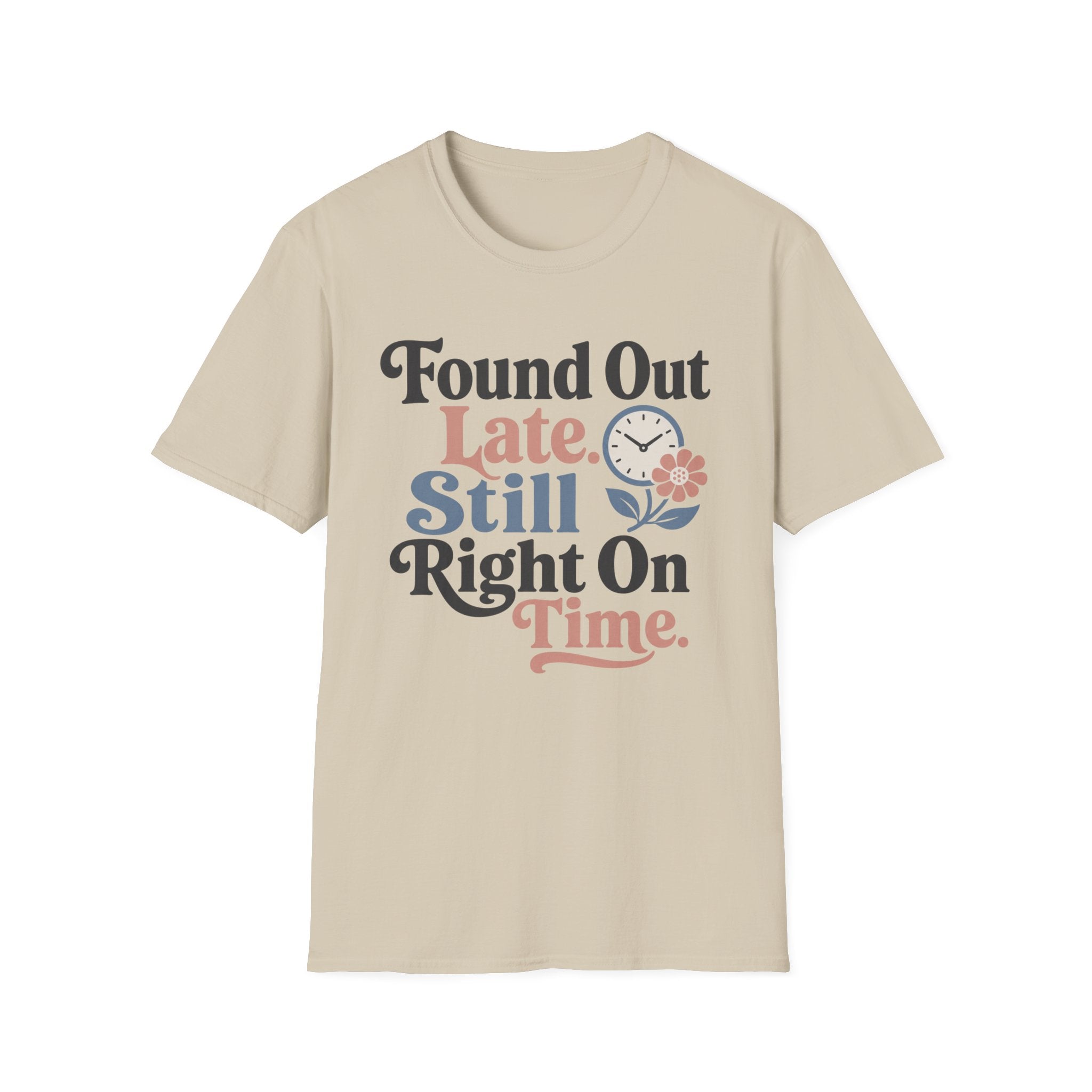 Found Out Late T-Shirt