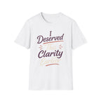 Deserved Clarity T-Shirt