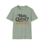 Main Quest Eventually T-Shirt