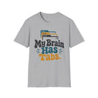 My Brain Has Tabs T-Shirt