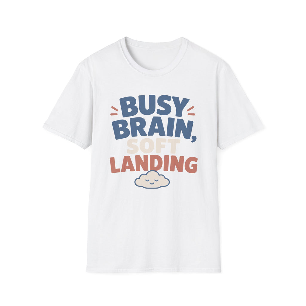 Busy Brain Soft Landing T-Shirt