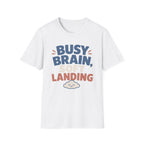 Busy Brain Soft Landing T-Shirt